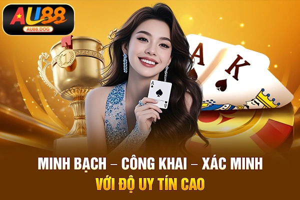 Minh bạch – công khai – xác minh với độ uy tín cao