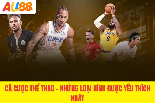 Cá Cược Thể Thao - Những Loại Hình Được Yêu Thích Nhất 2026