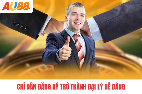 Chỉ dẫn đăng ký trở thành đại lý dễ dàng