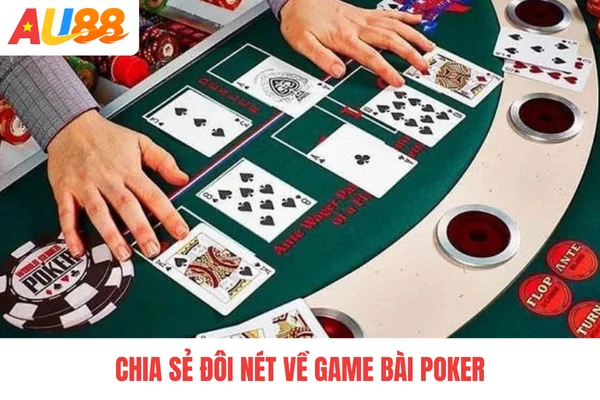 Chia sẻ đôi nét về game bài Poker