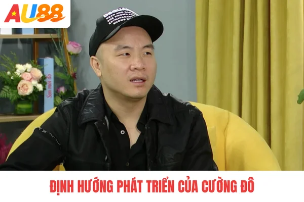 Định hướng phát triển của Cường Đô