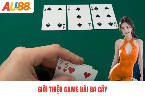 Giới thiệu game bài ba cây