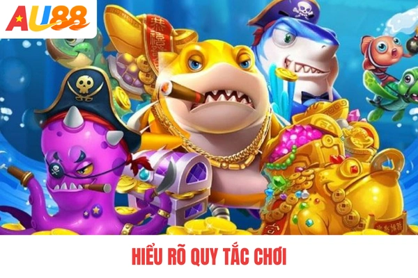 Hiểu rõ quy tắc chơi