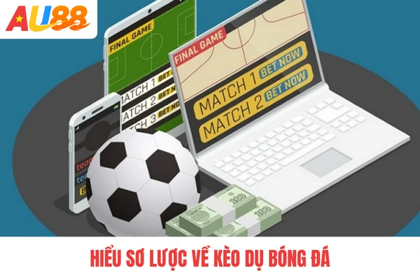 Hiểu sơ lược về kèo dụ bóng đá