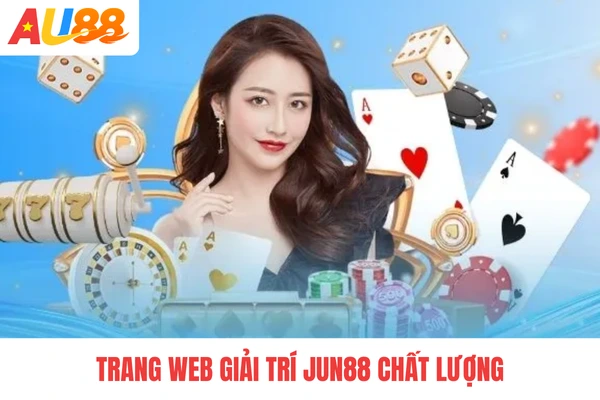 Trang web giải trí JUN88 chất lượng